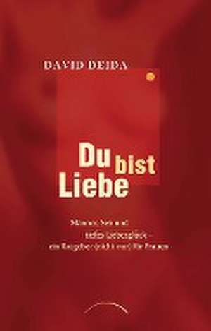 Du bist Liebe de David Deida