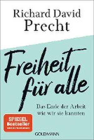 Freiheit für alle de Richard David Precht