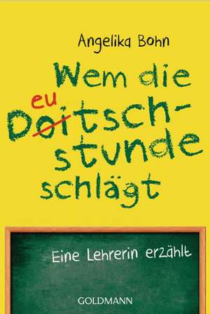 Wem die Deutschstunde schlägt de Angelika Bohn