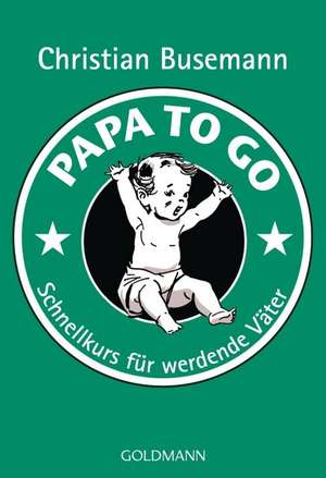 Papa To Go de Christian Busemann