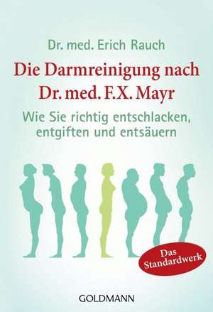 Die Darmreinigung nach Dr. med. F.X. Mayr de Erich Rauch