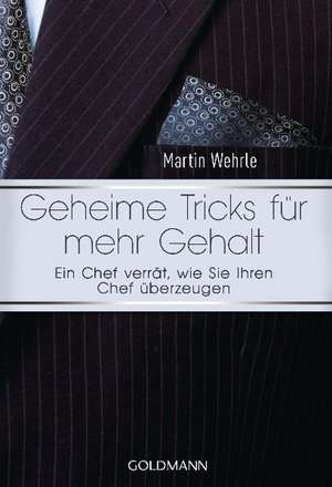 Geheime Tricks für mehr Gehalt de Martin Wehrle