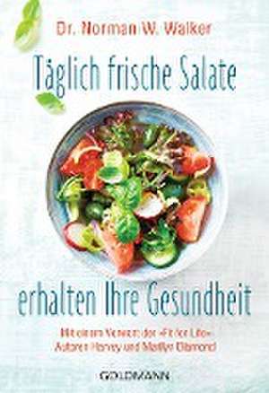 Täglich frische Salate erhalten Ihre Gesundheit de Norman W. Walker