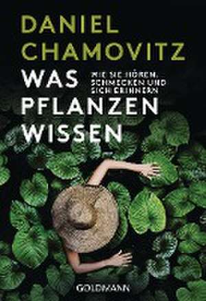 Was Pflanzen wissen de Daniel Chamovitz