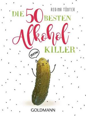 Die 50 besten Alkohol-Killer de Regina Tödter