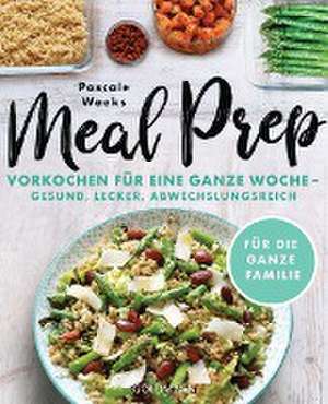 Meal Prep de Pascale Weeks