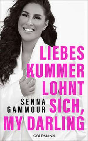 Liebeskummer lohnt sich, my darling de Senna Gammour