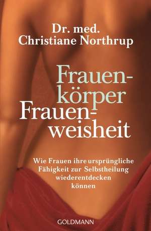 Frauenkörper - Frauenweisheit de Christiane Northrup