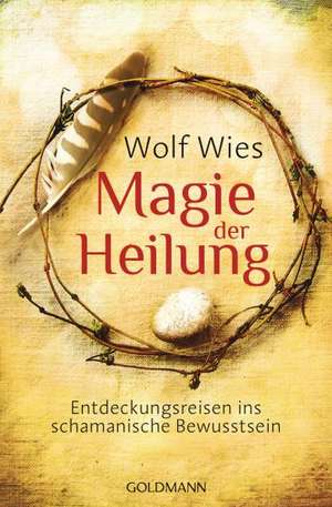 Magie der Heilung de Wolf Wies