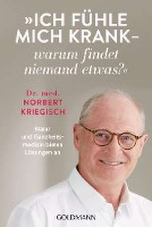 Ich fühle mich krank - warum findet niemand etwas? de Norbert Kriegisch