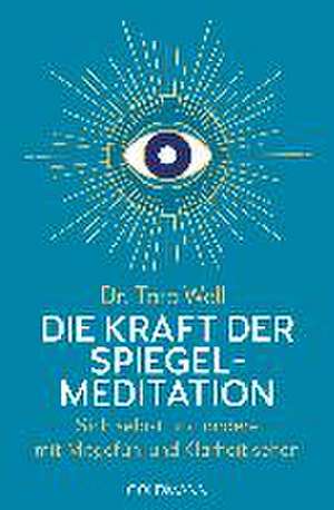 Die Kraft der Spiegel-Meditation de Tara Well