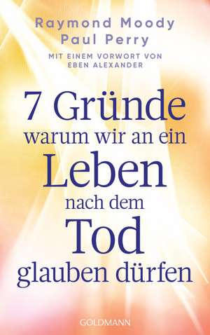 7 Gründe, warum wir an ein Leben nach dem Tod glauben dürfen de Raymond Moody