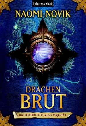 Die Feuerreiter Seiner Majestät. 01. Drachenbrut de Naomi Novik