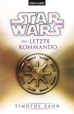 Star Wars(TM) Das letzte Kommando de Timothy Zahn