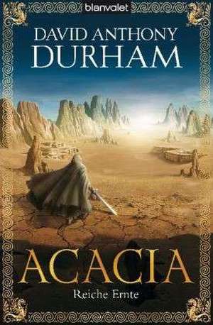 Acacia 3. Reiche Ernte de David Anthony Durham