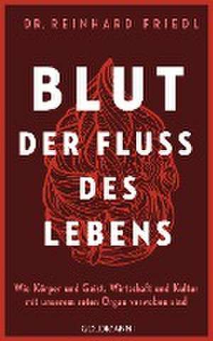 Blut - Der Fluss des Lebens de Reinhard Friedl