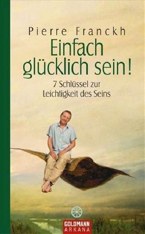 Einfach glücklich sein! de Pierre Franckh