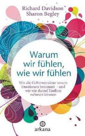 Warum wir fühlen, wie wir fühlen de Richard Davidson