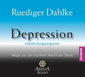 Depression - Wege aus der dunklen Nacht der Seele de Ruediger Dahlke