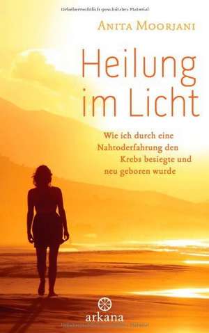 Heilung im Licht de Anita Moorjani