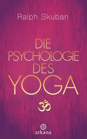 Die Psychologie des Yoga de Ralph Skuban