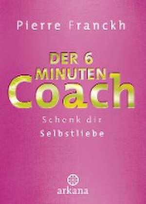 Der 6-Minuten-Coach de Pierre Franckh