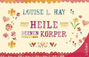 Heile Deinen Körper de Louise Hay