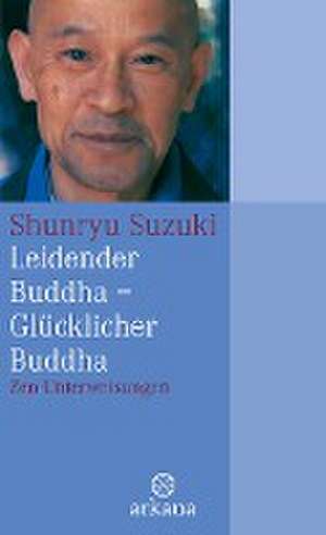 Leidender Buddha - Glücklicher Buddha de Shunryû Suzuki