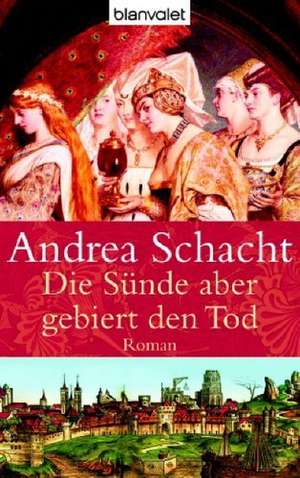 Die Sünde aber gebiert den Tod de Andrea Schacht