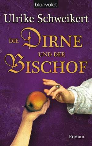 Die Dirne und der Bischof de Ulrike Schweikert