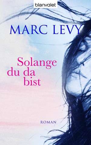 Solange du da bist de Marc Levy