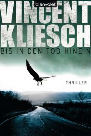 Bis in den Tod hinein de Vincent Kliesch