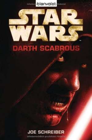 Star Wars(TM) - Darth Scabrous de Joe Schreiber