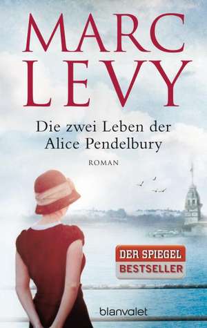 Die zwei Leben der Alice Pendelbury de Marc Levy