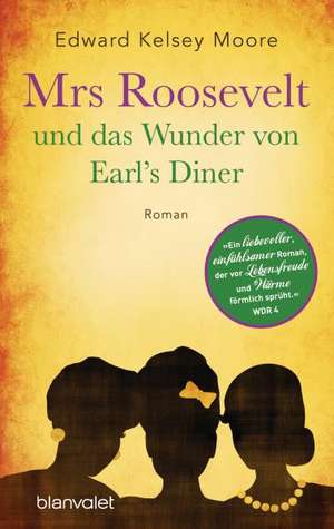 Mrs Roosevelt und das Wunder von Earl's Diner de Edward Kelsey Moore