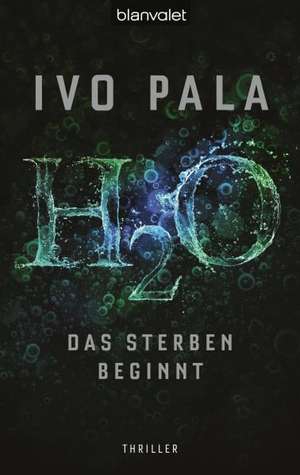 H2O - Das Sterben beginnt de Ivo Pala