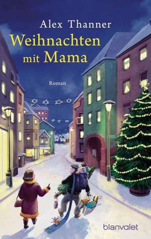 Weihnachten mit Mama de Alex Thanner