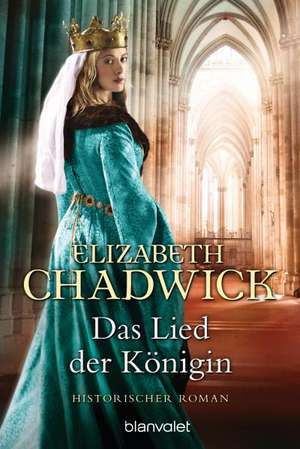 Das Lied der Königin de Elizabeth Chadwick