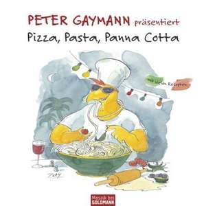 Pizza, Pasta, Panna Cotta de Peter Gaymann