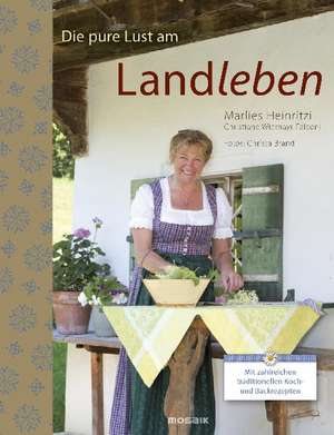 Die pure Lust am Landleben de Marlies Heinritzi