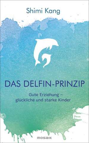 Das Delfin-Prinzip de Shimi Kang