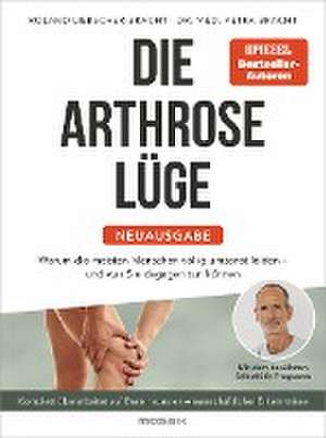 Die Arthrose-Lüge - Neuausgabe de Petra Bracht