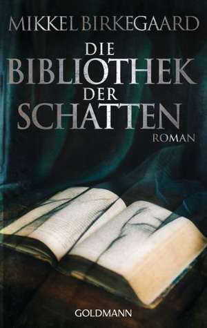 Die Bibliothek der Schatten de Mikkel Birkegaard