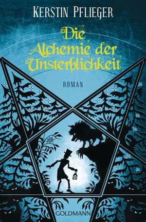 Die Alchemie der Unsterblichkeit de Kerstin Pflieger