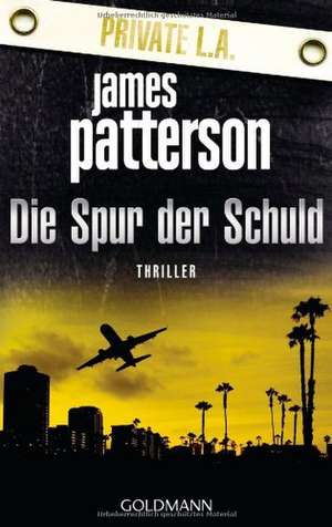 Die Spur der Schuld - Private L.A. de James Patterson