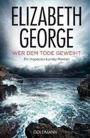 Wer dem Tode geweiht de Elizabeth George