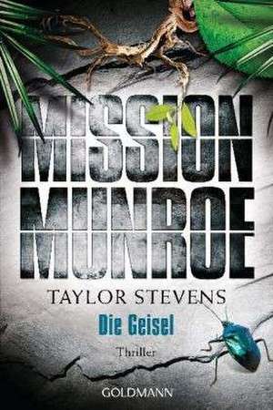 Mission Munroe 03. Die Geisel de Taylor Stevens