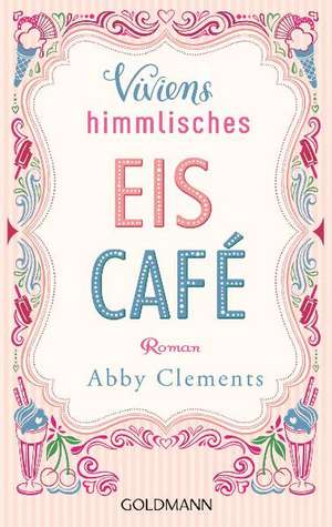 Viviens himmlisches Eiscafé de Abby Clements