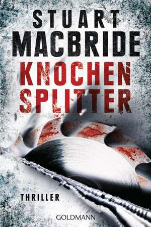 Knochensplitter de Stuart MacBride