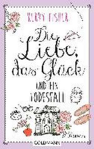 Die Liebe, das Glück und ein Todesfall de Kerry Fisher
